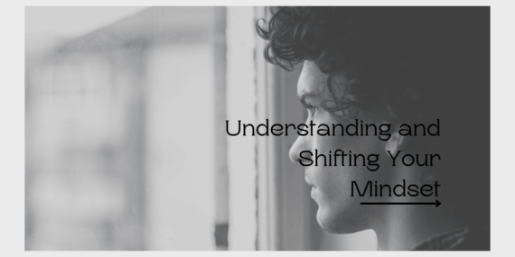 Understanding and Shifting Your Mindset